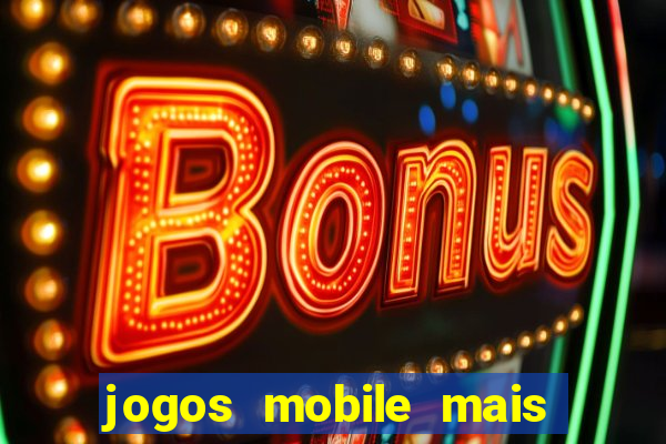 jogos mobile mais jogados 2024